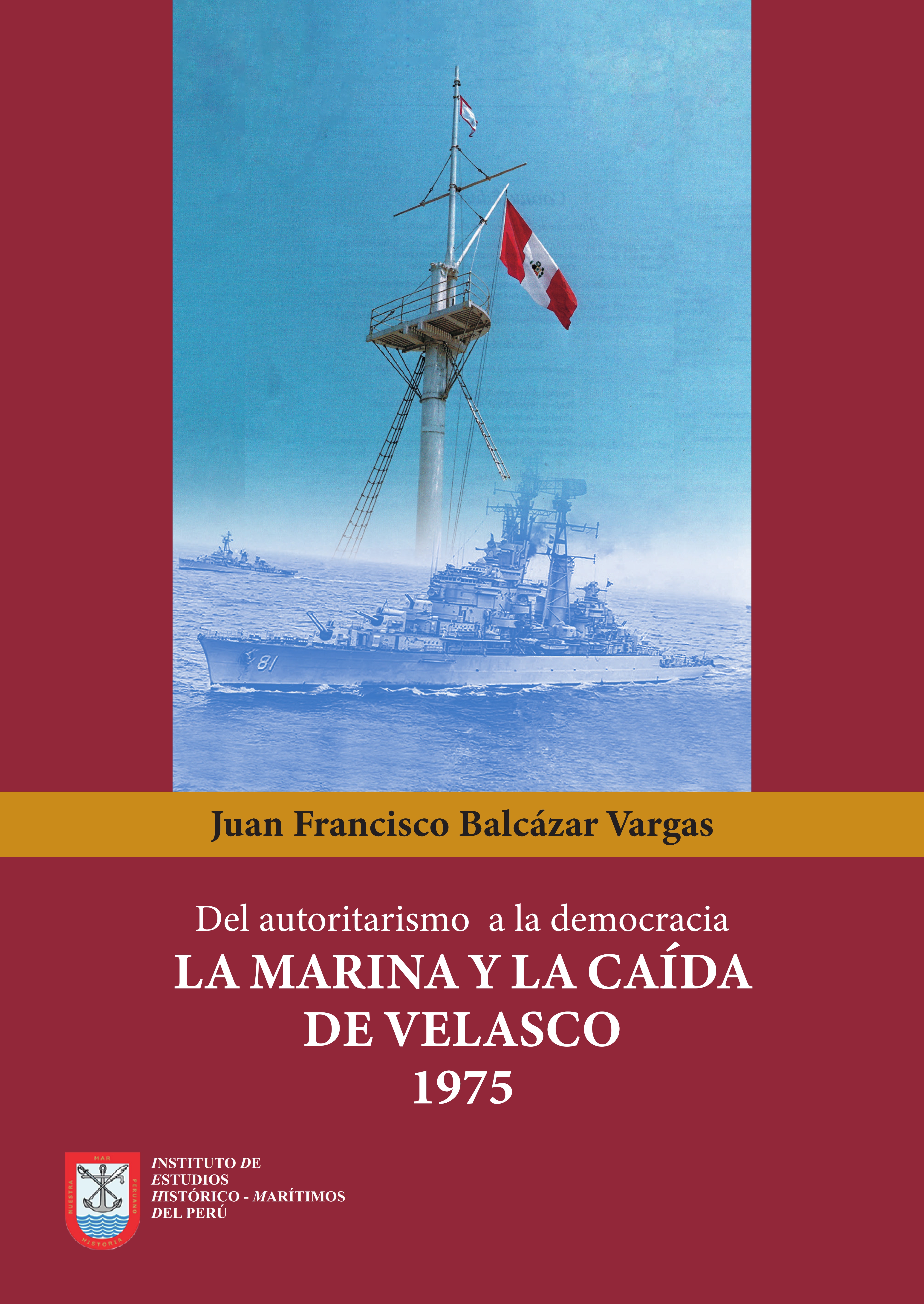 Del Autoritarismo a la democracia - La Marina y la caída de Velasco 1975